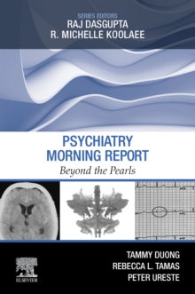 Psychiatry Morning Report: Beyond the Pearls : Psychiatry Morning Report: Beyond the Pearls E-Book