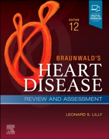 Braunwald's Heart Disease Review and Assessment : A Companion to Braunwald's Heart Disease