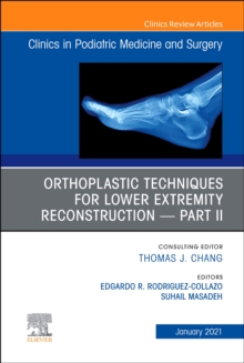 Orthoplastic techniques for lower extremity reconstruction - Part II, An Issue of Clinics in Podiatric Medicine and Surgery : Volume 38-1