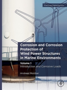 Corrosion and Corrosion Protection of Wind Power Structures in Marine Environments : Volume 1: Introduction and Corrosive Loads