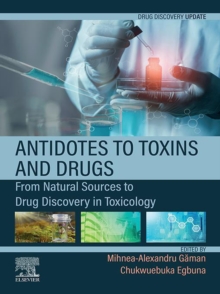 Antidotes to Toxins and Drugs : From Natural Sources to Drug Discovery in Toxicology