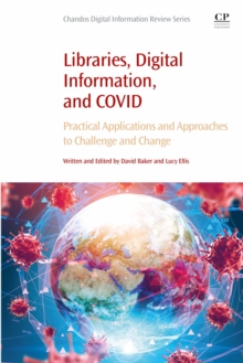 Libraries, Digital Information, and COVID : Practical Applications and Approaches to Challenge and Change
