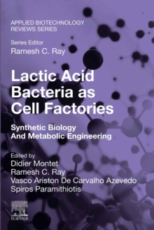 Lactic Acid Bacteria as Cell Factories : Synthetic Biology and Metabolic Engineering