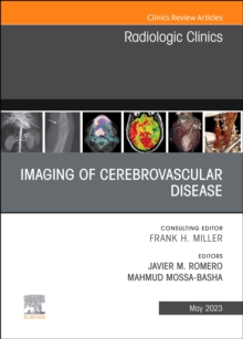 Imaging of Cerebrovascular Disease, An Issue of Radiologic Clinics of North America : Volume 61-3
