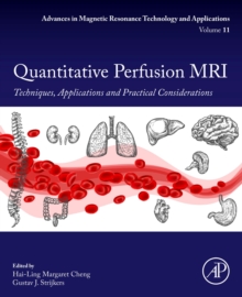 Quantitative Perfusion MRI : Techniques, Applications and Practical Considerations Volume 11