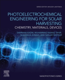 Photoelectrochemical Engineering for Solar Harvesting : Chemistry, Materials, Devices