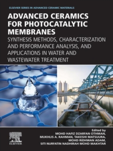 Advanced Ceramics for Photocatalytic Membranes : Synthesis Methods, Characterization and Performance Analysis, and Applications in Water and Wastewater Treatment