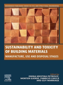 Sustainability and Toxicity of Building Materials : Manufacture, Use and Disposal Stages