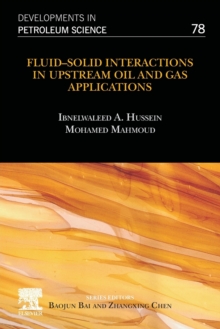 Fluid-Solid Interactions in Upstream Oil and Gas Applications : Volume 78