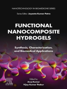 Functional Nanocomposite Hydrogels : Synthesis, Characterization, and Biomedical Applications