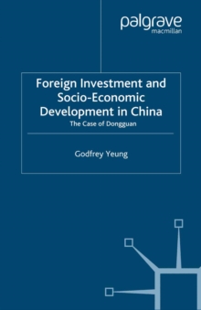 Foreign Investment and Socio-Economic Development : The Case of Dongguan