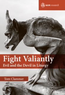 Fight Valiantly : Evil and the Devil in Liturgy