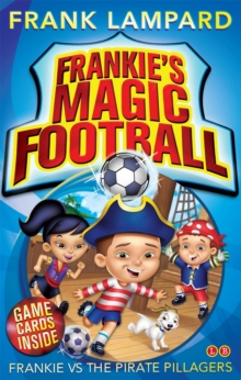 Frankie's Magic Football: Frankie vs The Pirate Pillagers : Book 1
