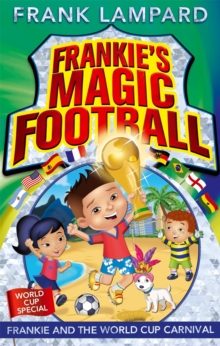 Frankie's Magic Football: Frankie and the World Cup Carnival : Book 6
