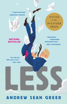 Less : Winner of the Pulitzer Prize for Fiction 2018