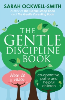 The Gentle Discipline Book : How to raise co-operative, polite and helpful children