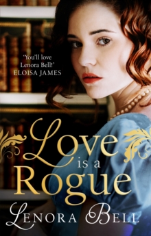 Love is a Rogue : a stunning new Regency romance