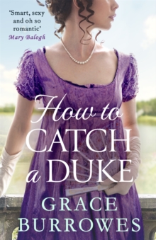 How To Catch A Duke : a smart and sexy Regency romance, perfect for fans of Bridgerton