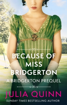 Because of Miss Bridgerton : A Bridgerton Prequel