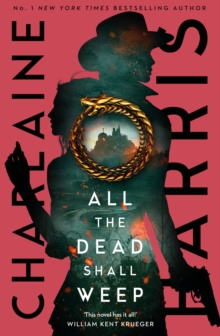 All the Dead Shall Weep : An enthralling fantasy thriller from the bestselling author of True Blood