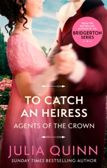 To Catch An Heiress : by the bestselling author of Bridgerton