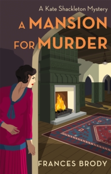 A Mansion for Murder : Book 13 in the Kate Shackleton mysteries