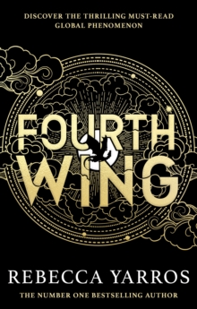 Fourth Wing : DISCOVER THE INSTANT SUNDAY TIMES AND NUMBER ONE GLOBAL BESTSELLING PHENOMENON!