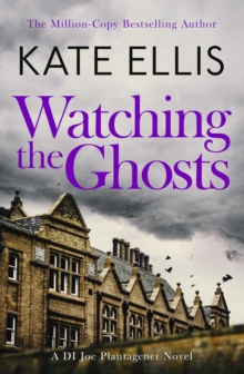 Watching the Ghosts : Book 4 in the Joe Plantagenet series