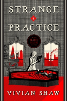 Strange Practice : A Dr Greta Helsing Novel