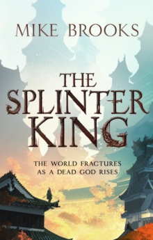 The Splinter King : The God-King Chronicles, Book 2