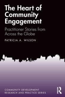 The Heart of Community Engagement : Practitioner Stories From Across the Globe
