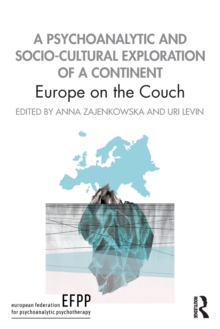 A Psychoanalytic and Socio-Cultural Exploration of a Continent : Europe on the Couch