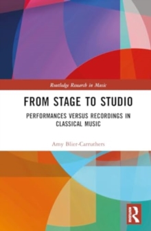 From Stage to Studio : Performances versus Recordings in Classical Music