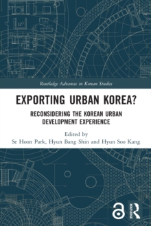 Exporting Urban Korea? : Reconsidering the Korean Urban Development Experience