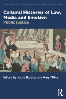 Cultural Histories of Law, Media and Emotion : Public Justice