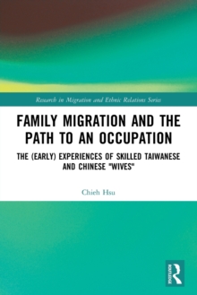 Family Migration and the Path to an Occupation : The (Early) Experiences of Skilled Taiwanese and Chinese ‘Wives’