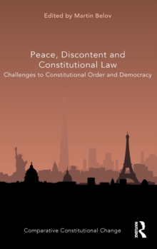 Peace, Discontent and Constitutional Law : Challenges to Constitutional Order and Democracy