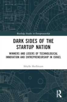 Dark Sides of the Startup Nation : Winners and Losers of Technological Innovation and Entrepreneurship in Israel