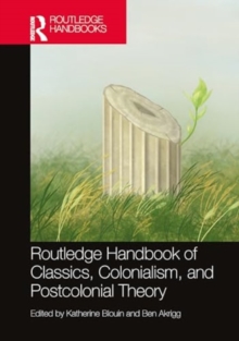 The Routledge Handbook of Classics, Colonialism, and Postcolonial Theory