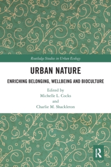 Urban Nature : Enriching Belonging, Wellbeing and Bioculture