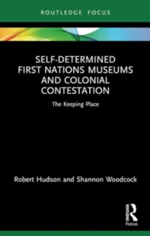 Self-Determined First Nations Museums and Colonial Contestation : The Keeping Place