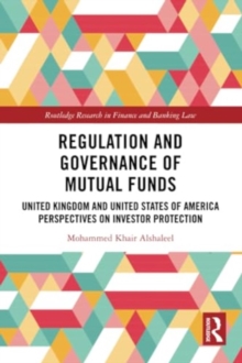 Regulation and Governance of Mutual Funds : United Kingdom and United States of America Perspectives on Investor Protection