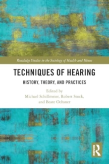 Techniques of Hearing : History, Theory and Practices