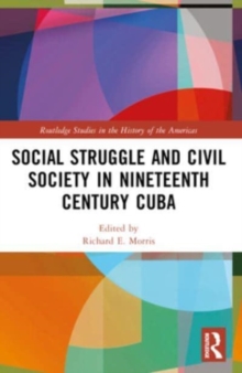 Social Struggle and Civil Society in Nineteenth Century Cuba