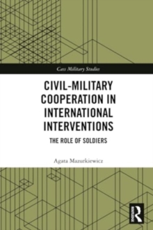 Civil-Military Cooperation in International Interventions : The Role of Soldiers