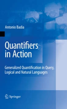 Quantifiers in Action : Generalized Quantification in Query, Logical and Natural Languages