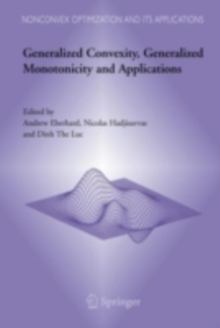 Generalized Convexity, Generalized Monotonicity and Applications : Proceedings of the 7th International Symposium on Generalized Convexity and Generalized Monotonicity