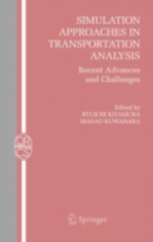 Simulation Approaches in Transportation Analysis : Recent Advances and Challenges