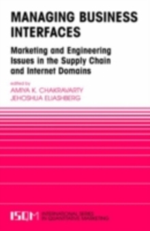 Managing Business Interfaces : Marketing and Engineering Issues in the Supply Chain and Internet Domains