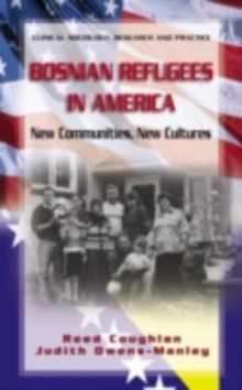 Bosnian Refugees in America : New Communities, New Cultures